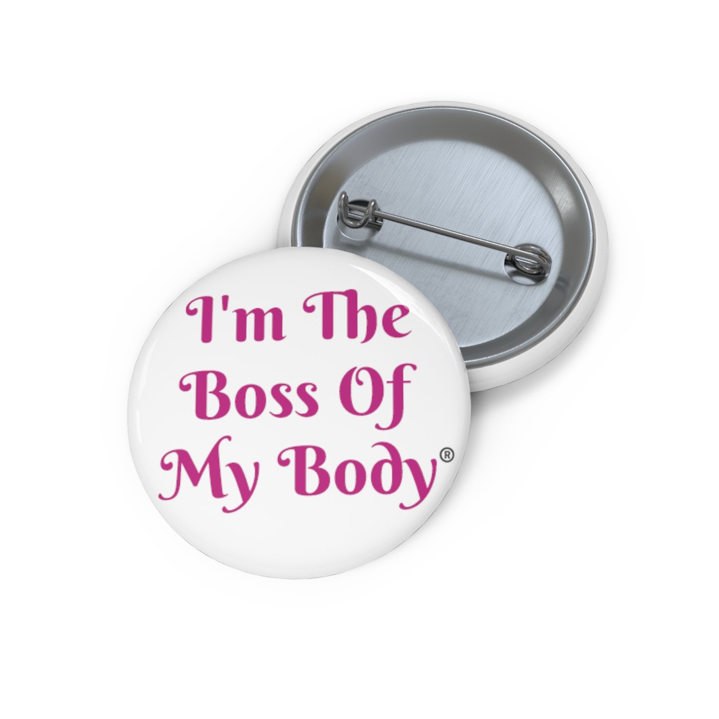 I AM the Boss Of My Body Pin Custom Pin Buttons